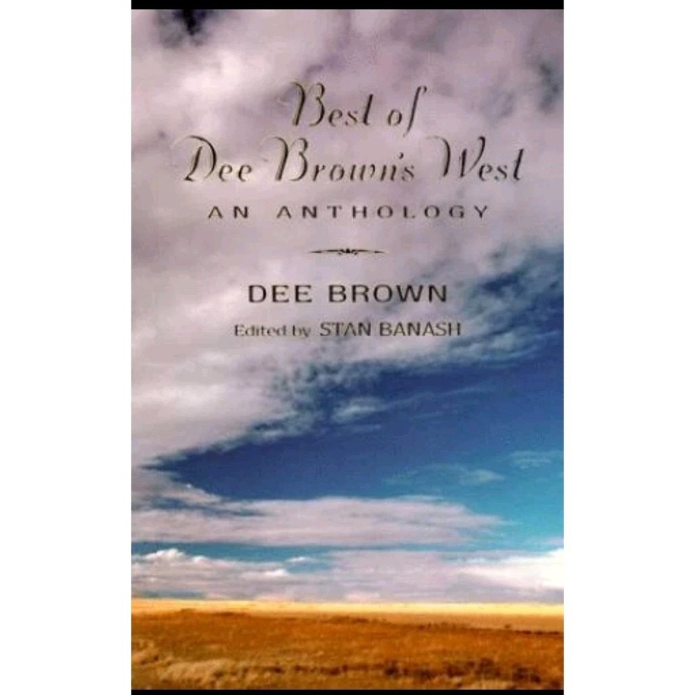 Best of Dee Browns West: An Anthology - Paperback By Brown, Dee - GOOD